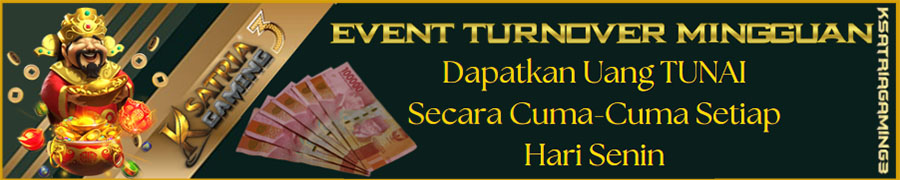 EVENT TURNOVER UNTUK SEMUA PERMAINAN KHUSUS SLOT KSATRIAGAMING3